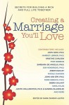 Creating a Marriage You'll Love: Secrets for Building a Rich and Full Life Together - Mark Chimsky-Lustig