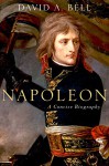 Napoleon: A Concise Biography - David A. Bell