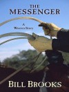 The Messenger: A Western Story - Bill Brooks