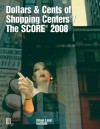 Dollars & Cents of Shopping Centers&reg;/The SCORE&reg; 2008 - Urban Land Institute