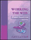 Working The Web: A Student's Research Guide - Carol Clark Powell, Carol L. Clark