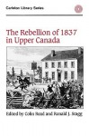 Rebellion of 1837 in Upper Canada, The, Vol. 134 - Colin Read, Ronald J. Stagg, Read/Stagg