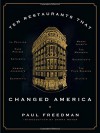 Ten Restaurants That Changed America - Paul Freedman, Danny Meyer