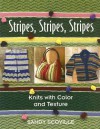 Stripes, Stripes, Stripes: Knits with Color and Texture - Sandy Scoville