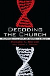 Decoding the Church: Mapping the DNA of Christ's Body - Howard A. Snyder, Daniel V. Runyon