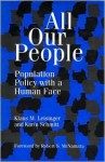 All Our People: Population Policy With A Human Face - Karin Schmitt, Klaus M. Leisinger, Klaus M. Lesinger, Robert S. McNamara