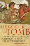 Alexander's Tomb: The Two-Thousand Year Obsession to Find the Lost Conquerer - Nicholas J. Saunders