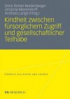 Kindheit Zwischen Fursorglichem Zugriff Und Gesellschaftlicher Teilhabe - Doris B. Hler-Niederberger, Johanna Mierendorff, Andreas Lange