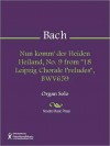 Nun komm' der Heiden Heiland, No. 9 from "18 Leipzig Chorale Preludes", BWV659 - Johann Sebastian Bach