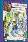 Ever After High: A Semi-Charming Kind of Life (A School Story) - Suzanne Selfors