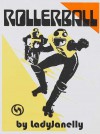 Rollerball - LadyJanelly