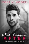 What Happens After - Portia Moore