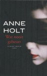 Wat nooit gebeurt - Anne Holt, Annemarie Smit