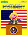 Sesame Street: I Want to Be President - Micheala Muntean, Muntean