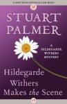 Hildegarde Withers Makes the Scene (The Hildegarde Withers Mysteries) - Stuart Palmer