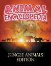 ANIMAL ENCYCLOPEDIA: Jungle Animals Edition: Wildlife Books for Kids (Children's Animal Books) - Baby Professor