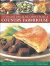 70 Traditional Recipes from a Country Farmhouse: Home Cooking at Its Best, with Classic Recipes Shown in More Than 250 Step-By-Step Photographs - Judith Simons