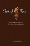 Out of the Fire, Mystical Exploration of the Ten Commandments - C. Suzanne Deakins, Ethan Firpo