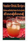 Sumber Drink Recipes: 101 Delicious, Nutritious, Low Budget, Mouth watering Cookbook - Heviz's