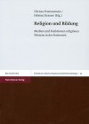 Religion Und Bildung: Medien Und Funktionen Religiosen Wissens in Der Kaiserzeit - Christa Frateantonio, Helmut Krasser