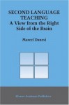 Second Language Teaching: A View from the Right Side of the Brain (Topics in Language and Linguistics) - Marcel Danesi