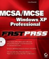 MCSA/MCSE: Windows XP Professional Fast Pass: Exam 70-270 [With CDROM] - Lisa Donald