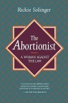 The Abortionist: A Woman Against the Law - Rickie Solinger