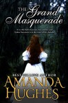 The Grand Masquerade (Historical Fiction About Bold Women) - Amanda Hughes