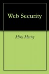 Web Security - Mike Morley