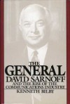 The General: David Sarnoff and the Rise of the Communications Industry - Kenneth Bilby
