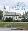 Ryby spod Gwiazdy Polarnej - Andrzej Grzyb