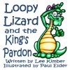 Loopy Lizard and the King's Pardon - Lee Kimber, Paul Elder