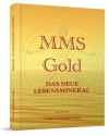 MMS Gold: Das neue Lebensmineral (German Edition) - Leo Koehof