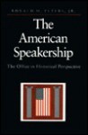 The American Speakership: The Office in Historical Perspective - Ronald M. Peters, Jr.