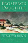 Prospero's Daughter: A Novel - Elizabeth Nunez