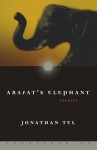 Arafat's Elephant - Jonathan Tel