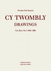 Cy Twombly: Drawings: Cat. Rais. Vol. 3, 1961-1963 - Nicola Del Roscio