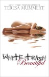White Trash Beautiful - Teresa Mummert
