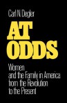 At Odds: Women and the Family in America from the Revolution to the Present - Carl N. Degler