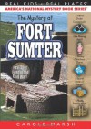 The Mystery at Fort Sumter: The First Shot Fired in the Civil War - Carole Marsh