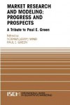 Market Research and Modeling: Progress and Prospects: A Tribute to Paul E. Green - Yoram J. Wind