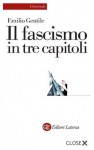 Il Fascismo In Tre Capitoli - Emilio Gentile