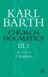 Church Dogmatics 3.1: The Doctrine of Creation - Karl Barth