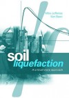 Soil Liquefaction: A Critical State Approach - Mike Jeffries, Ken Been