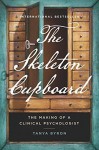 The Skeleton Cupboard: The Making of a Clinical Psychologist by Byron, Tanya (2015) Hardcover - Tanya Byron