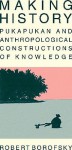 Making History: Pukapukan and Anthropological Constructions of Knowledge - Robert Borofsky