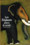 Les Eléphants piliers du monde - Robert Delort