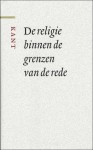 De religie binnen de grenzen van de rede - Immanuel Kant, Geert Van Eekert, Walter Van Herck, Willem Lemmens