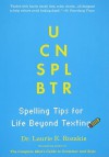 U Can Spl Btr: Spelling Tips for Life Beyond Texting - Laurie E. Rozakis