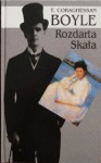 Rozdarta Skała - T. Coraghessan Boyle